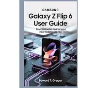 SAMSUNG GALAXY Z FLIP 6 USER GUIDE: Essential Setup Tips for Your New Foldable Device