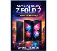 Samsung Galaxy Z Fold 7 Benutzerhandbuch: Ein eigenständiges Benutzerhandbuch für Einrichtung, Funktionen, Multitasking, Kameranutzung, Batteriemanagement, Fehlerbehebung und tägliche Produktivität