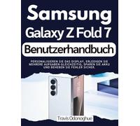 Samsung Galaxy Z Fold 7 Benutzerhandbuch: Personalisieren Sie das Display, erledigen Sie mehrere Aufgaben gleichzeitig, sparen Sie Akku und beheben Sie Fehler sicher.