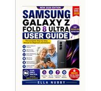SAMSUNG GALAXY Z FOLD 8 ULTRA USER GUIDE: The Complete Step-by-Step Manual for Beginners and Seniors