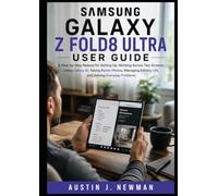 Samsung Galaxy Z Fold8 Ultra User Guide: A Step-by-Step Manual for Setting Up, Working Across Two Screens, Using Galaxy AI, Taking Better Photos, Managing Battery Life, and Solving Everyday Problems