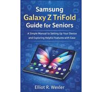 Samsung Galaxy Z Trifold Guide for Seniors: A Simple Manual to Setting Up Your Device and Exploring Helpful Features with Ease