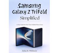 Samsung Galaxy Z TriFold Simplified: A Clear Guide for First-Time Foldable Phone Users