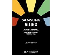 Samsung rising. La vera storia di un impero familiare protagonista della rivoluzione tecnologica