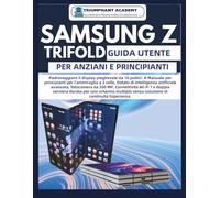 Samsung Z Trifold Guida utente per anziani e principianti: Padroneggiare il display pieghevole da 10 pollici: A Manuale per principianti per ... fotocamera da 200 MP, Connettività Wi-Fi 7 e