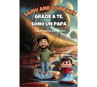 Samu and Company - Grazie a te, sono un papà: Una dolce avventura per dire grazie al papà più speciale del mondo