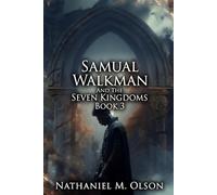 Samual Walkman And The Seven Kingdoms Book 3 Part 1 by Nathaniel M. Olson
