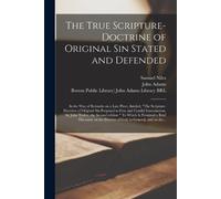 Samuel 1674-176 The True Scripture-doctrine of Original Sin Stated a (Tascabile)