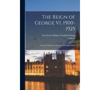 Samuel 1686-176 The Reign of George VI. 1900-1925; a Forecast Writte (Tascabile)