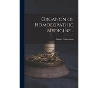 Samuel 1755-1843 Hahnemann Organon of Homoeopathic Medicine .. (Tascabile)