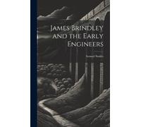 Samuel 1812-1904 Smile James Brindley and the Early Engineer (Copertina rigida)