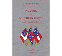 Samuel A Ashe A Southern View of the Invasion of the Southern States (Tascabile)
