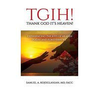 Samuel A Kojoglanian TGIH Thank God It's Heaven (Tascabile)