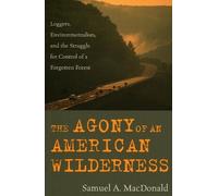 Samuel A. MacDonald The Agony of an American Wilderness (Tascabile)