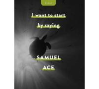 Samuel Ace I Want to Start by Saying (Tascabile)
