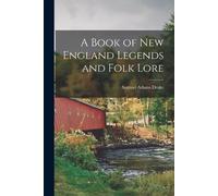 Samuel Adams Drake A Book of New England Legends and Folk Lore (Tascabile)