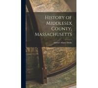 Samuel Adams Drake History of Middlesex County, Massachusetts (Copertina rigida)