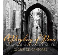 Samuel Adler A Prophecy of Peace: The Choral Music of Samuel Adler (CD) Album