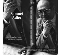 Samuel Adler Samuel Adler: One Lives But Once - A 90th Birthday Celebration (CD)