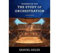 Workbook: For the Study of Orchestration, Fourth Edition by Adler, Samuel