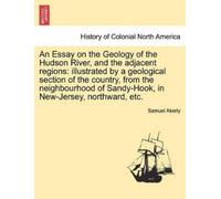 Samuel Akerly An Essay on the Geology of the Hudson River, and the A (Tascabile)
