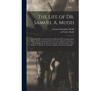 Samuel Alexande The Life of Dr. Samuel A. Mudd; Containing Hi (Copertina rigida)