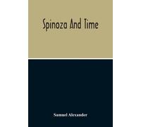 Samuel Alexander Spinoza And Time (Tascabile)
