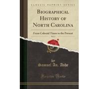 Samuel An. Ashe Biographical History of North Carolina, Vol. 2 (Tascabile)