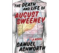 Samuel Ashworth The Death and Life of August Sweeney (Tascabile)