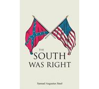 Samuel Augustus Steel The South Was Right (Tascabile)