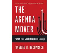 Samuel B. Bacharach The Agenda Mover (Tascabile) Pragmatic Leadership Series