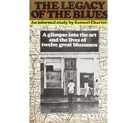 Samuel B. Charters The Legacy of the Blues (Copertina rigida)