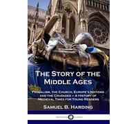 Samuel B Harding The Story of the Middle Ages (Tascabile)