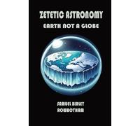 Samuel B Rowbotham Zetetic Astronomy (Tascabile)