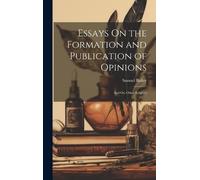 Samuel Bailey Essays On the Formation and Publication of Opin (Copertina rigida)