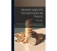 Samuel Bailey Money and Its Vicissitudes in Value (Tascabile)
