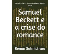 Samuel Beckett e a crise do romance: paródia, crise e o fim do romance em Malone morre