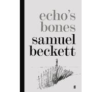 Samuel Beckett Echo's Bones (Copertina rigida)