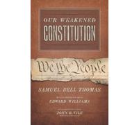 Samuel Bell Thomas Edward Williams Our Weakened Constitution (Copertina rigida)
