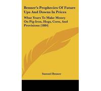 Samuel Benner Benner's Prophecies Of Future Ups And Downs In (Copertina rigida)