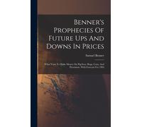 Samuel Benner Benner's Prophecies Of Future Ups And Downs In (Copertina rigida)