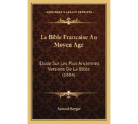Samuel Berger La Bible Francaise Au Moyen Age (Tascabile)