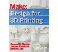 Samuel Bernier Bertier Luyt Tatiana Reinhard Design for 3D Printing (Tascabile)