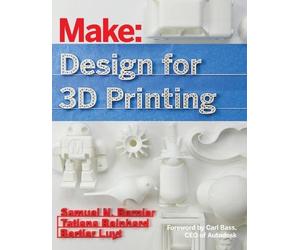 Samuel Bernier Bertier Luyt Tatiana Reinhard Design for 3D Printing (Tascabile)