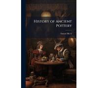 Samuel Birch History of Ancient Pottery (Copertina rigida)