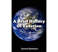 Samuel Blankson A Brief History of Taxation (Tascabile)