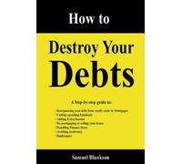 Samuel Blankson How to Destroy Your Debts (Tascabile)