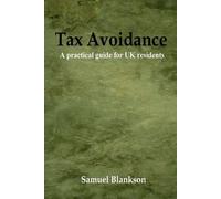 Samuel Blankson Tax Avoidance A Practical Guide for UK Residents (Tascabile)