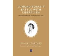 Samuel Burgess Edmund Burke's Battle with Liberalism (Tascabile)