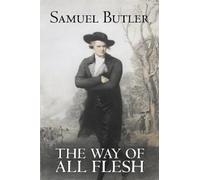 Samuel Butler The Way of All Flesh by Samuel Butler, Fiction, Classi (Tascabile)